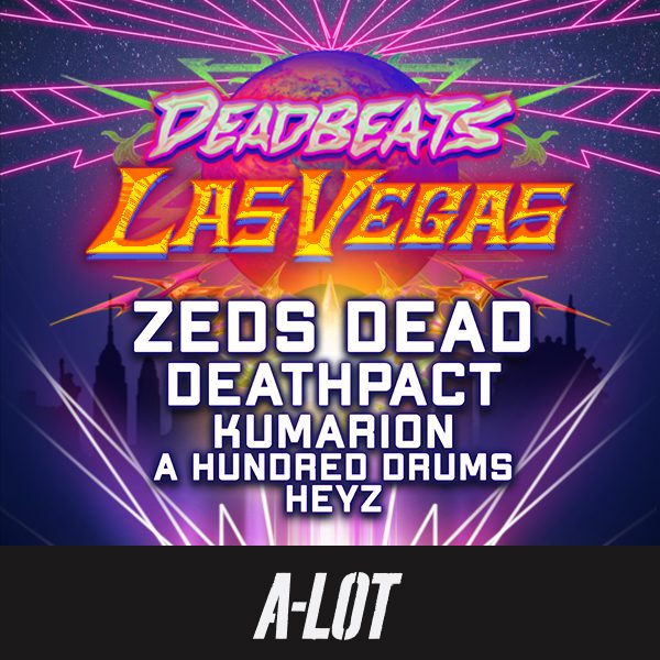 Deadbeats feat. Zeds Dead + Special Guests