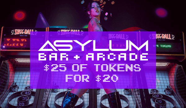Asylum bar and arcade $25 of tokens for $20