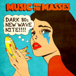 Music For The Masses – Dark 80’s New Wave Nite